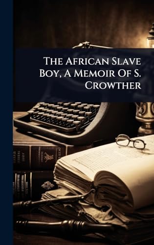 The African Slave Boy, A Memoir Of S. Crowther
