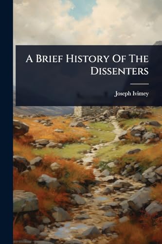 A Brief History Of The Dissenters