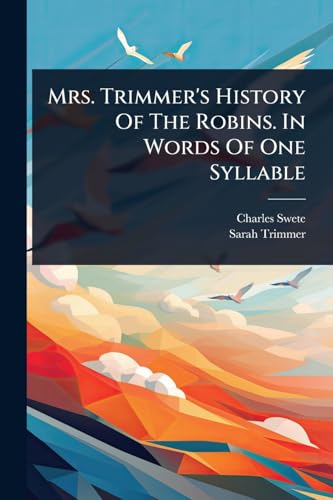 Mrs. Trimmer's History Of The Robins. In Words Of One Syllable