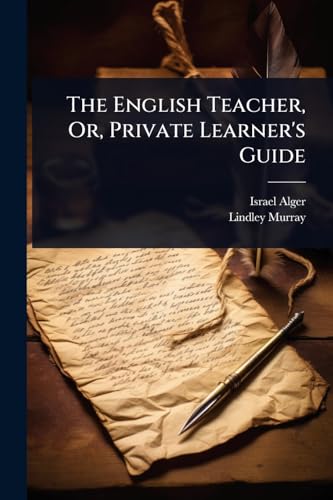 The English Teacher, Or, Private Learner's Guide