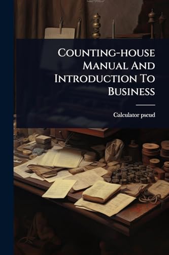 Counting-house Manual And Introduction To Business