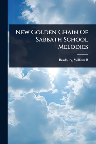 New Golden Chain Of Sabbath School Melodies