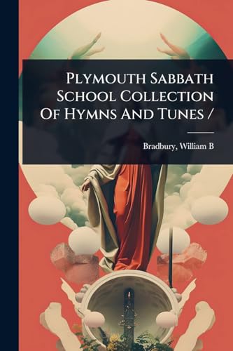 Plymouth Sabbath School Collection Of Hymns And Tunes /