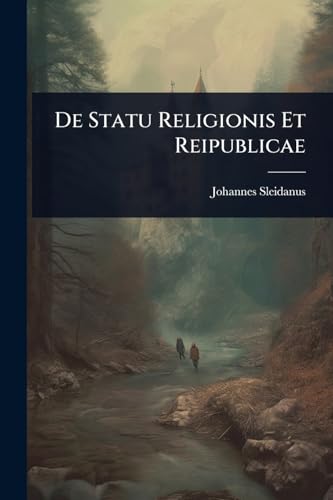 De Statu Religionis Et Reipublicae