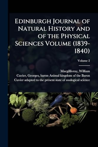 Edinburgh Journal of Natural History and of the Physical Sciences Volume (1839-1840)