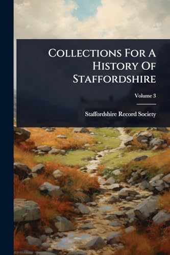 Collections For A History Of Staffordshire