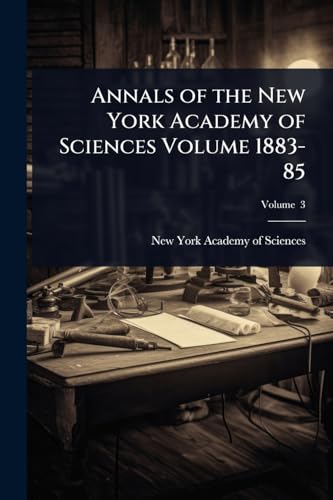 Annals of the New York Academy of Sciences Volume 1883-85