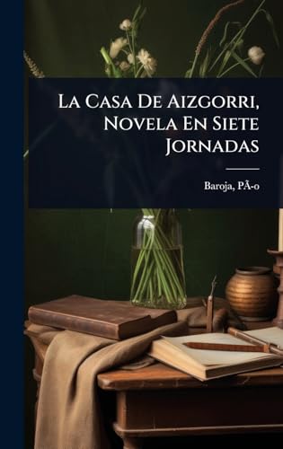 La Casa De Aizgorri, Novela En Siete Jornadas