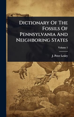 Dictionary Of The Fossils Of Pennsylvania And Neighboring States