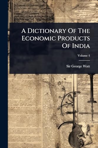 A Dictionary Of The Economic Products Of India
