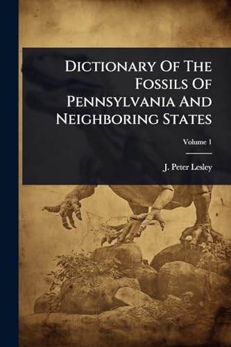 Dictionary Of The Fossils Of Pennsylvania And Neighboring States