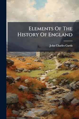 Elements Of The History Of England