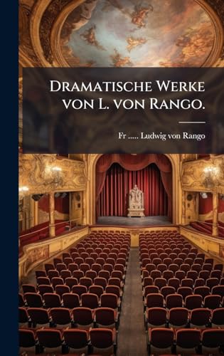 Dramatische Werke von L. von Rango.