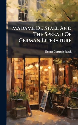 Madame De StaÃ«l And The Spread Of German Literature
