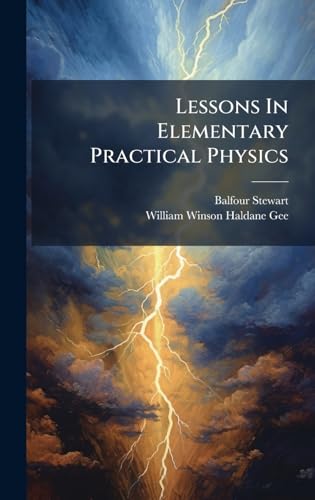 Lessons In Elementary Practical Physics