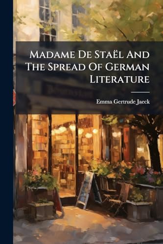Madame De StaÃ«l And The Spread Of German Literature