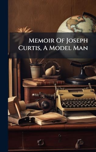 Memoir Of Joseph Curtis, A Model Man