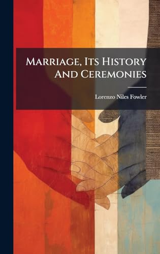 Marriage, Its History And Ceremonies