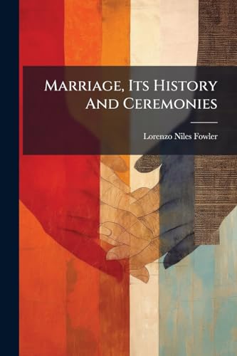 Marriage, Its History And Ceremonies