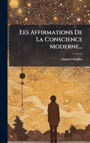 Les Affirmations De La Conscience Moderne...