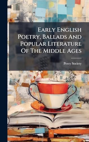 Early English Poetry, Ballads And Popular Literature Of The Middle Ages