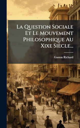La Question Sociale Et Le Mouvement Philosophique Au Xixe SiÃ¨cle...