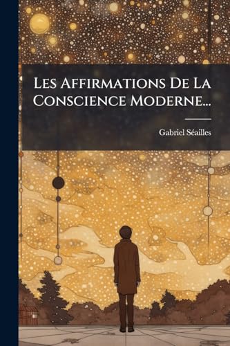 Les Affirmations De La Conscience Moderne...