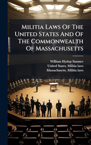 Militia Laws Of The United States And Of The Commonwealth Of Massachusetts