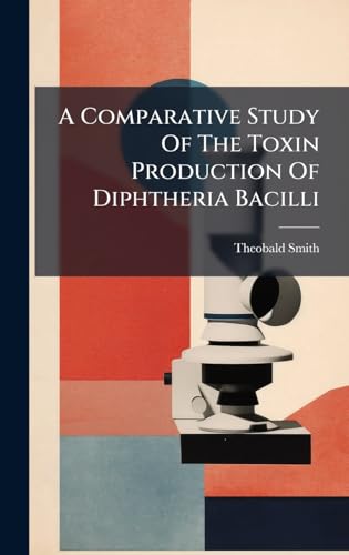 A Comparative Study Of The Toxin Production Of Diphtheria Bacilli