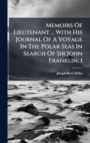 Memoirs Of Lieutenant ... With His Journal Of A Voyage In The Polar Seas In Search Of Sir John Franklin, 1