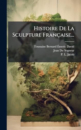 Histoire De La Sculpture FranÃ§aise...