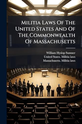 Militia Laws Of The United States And Of The Commonwealth Of Massachusetts