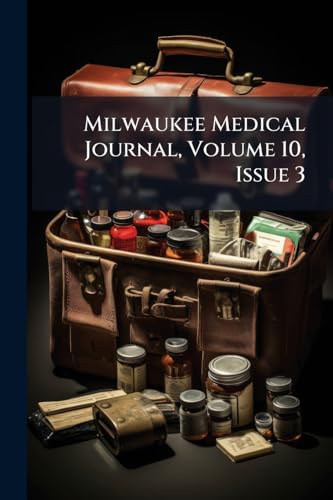 Milwaukee Medical Journal, Volume 10, Issue 3