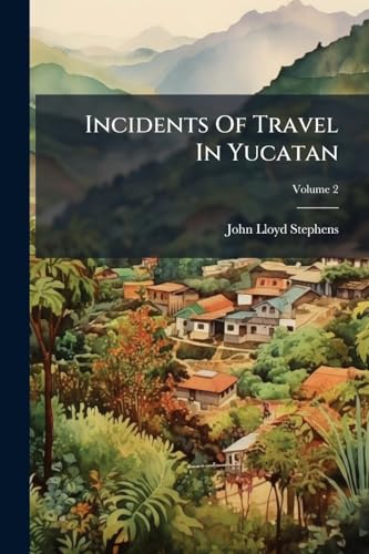Incidents Of Travel In Yucatan