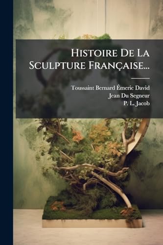 Histoire De La Sculpture FranÃ§aise...