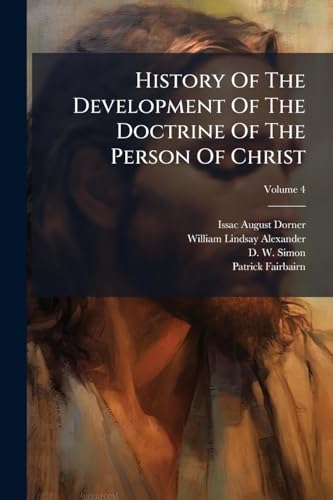 History Of The Development Of The Doctrine Of The Person Of Christ