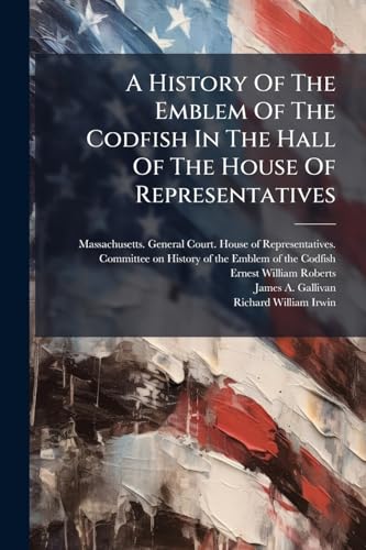 A History Of The Emblem Of The Codfish In The Hall Of The House Of Representatives