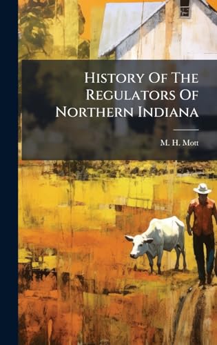 History Of The Regulators Of Northern Indiana