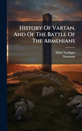History Of Vartan, And Of The Battle Of The Armenians
