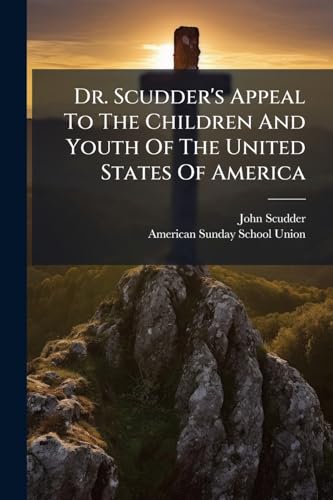 Dr. Scudder's Appeal To The Children And Youth Of The United States Of America