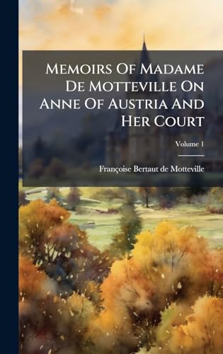 Memoirs Of Madame De Motteville On Anne Of Austria And Her Court