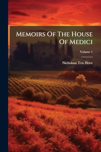 Memoirs Of The House Of Medici