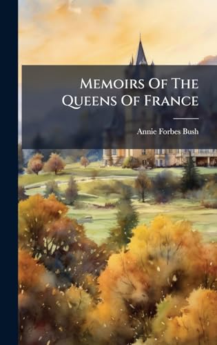 Memoirs Of The Queens Of France