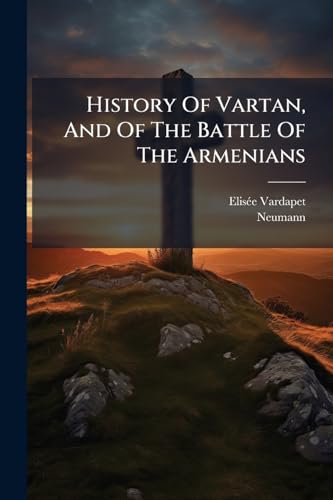 History Of Vartan, And Of The Battle Of The Armenians