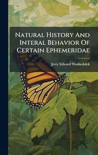Natural History And Interal Behavior Of Certain Ephemeridae