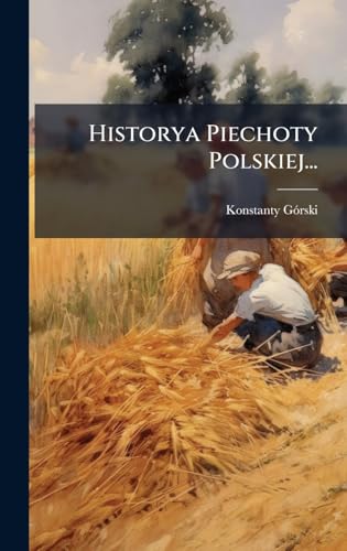 Historya Piechoty Polskiej...