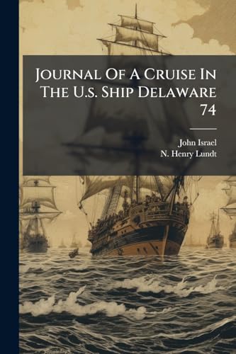 Journal Of A Cruise In The U.s. Ship Delaware 74