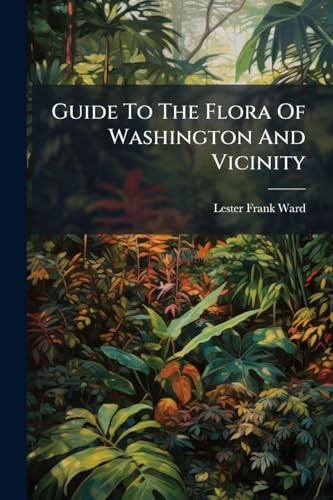 Guide To The Flora Of Washington And Vicinity