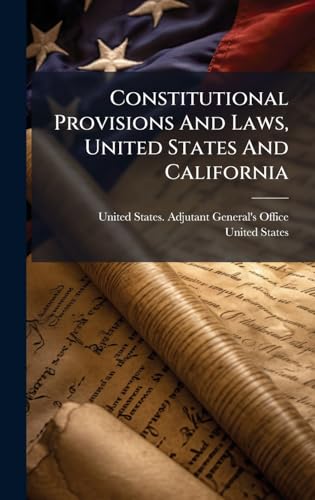 Constitutional Provisions And Laws, United States And California
