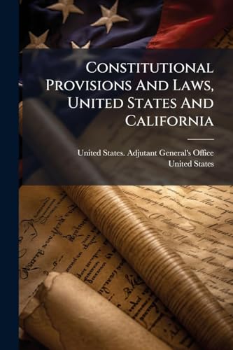 Constitutional Provisions And Laws, United States And California